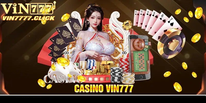 Casino Vin777 mang đến những trải nghiệm tuyệt vời nhất