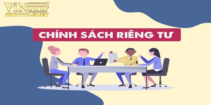 Chính sách riêng tư Vin777 giúp hiểu rõ uy tín nhà cái