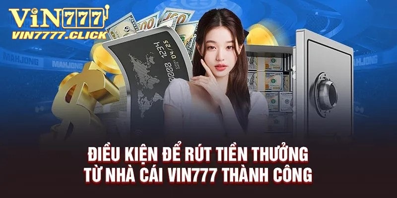 Điều kiện chung về hình thức rút tiền Vin777