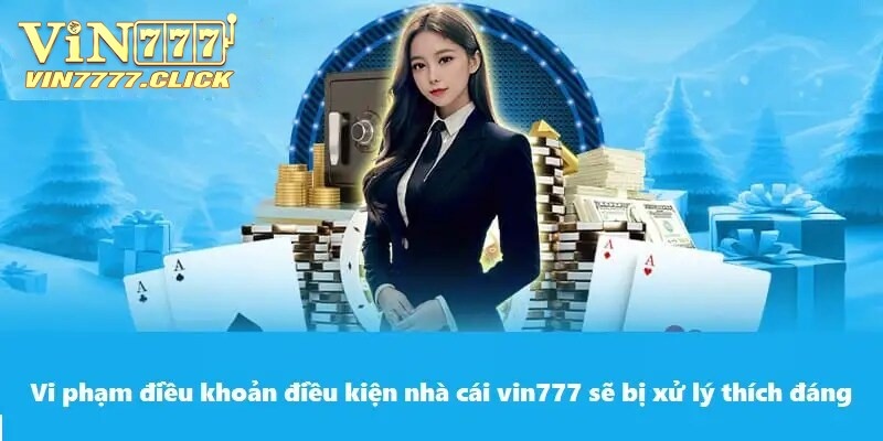 Hình thức xử lý vi phạm điều khoản điều kiện tại Vin777