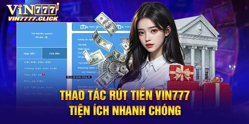 Hướng dẫn thủ tục rút tiền Vin777 nhanh chóng