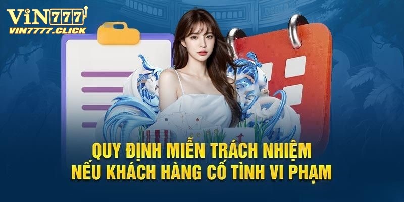 Miễn trừ trách nhiệm Vin777 về cố ý vi phạm