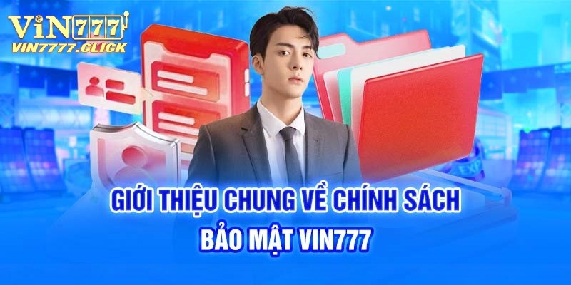 Nội dung cơ bản của chính sách bảo mật Vin777