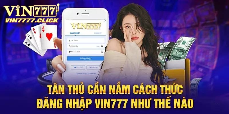 Quy định chung về đăng nhập Vin777