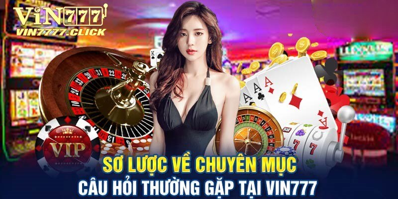 Tìm hiểu thông tin về chuyên mục câu hỏi thường gặp