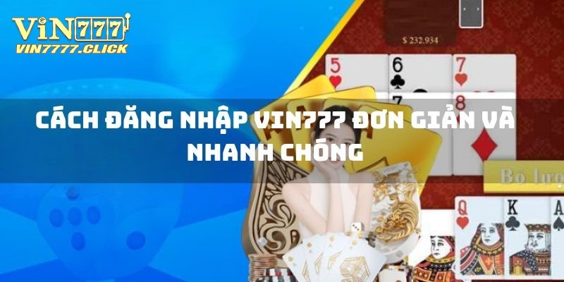 Tổng hợp quy trình đăng nhập Vin777 đầy đủ nhất