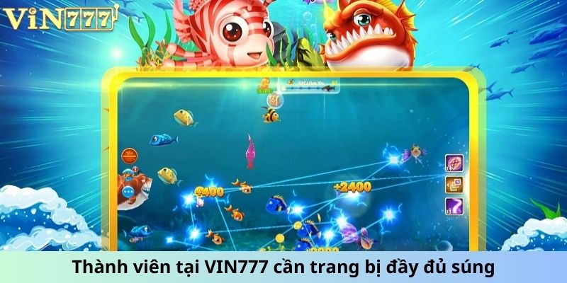 Thành viên tại VIN777 cần trang bị đầy đủ súng