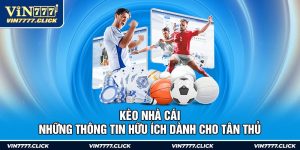 Kèo Nhà Cái - Những Thông Tin Hữu Ích Dành Cho Tân Thủ