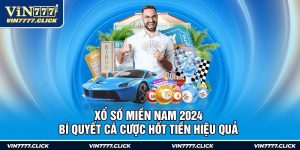 Xổ Số Miền Nam 2024 - Bí Quyết Cá Cược Hốt Tiền Hiệu Quả 